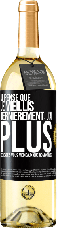 29,95 € Envoi gratuit | Vin blanc Édition WHITE Je pense que je vieillis. Dernièrement, j'ai plus de rendez-vous médicaux que romantiques Étiquette Noire. Étiquette personnalisable Vin jeune Récolte 2024 Verdejo