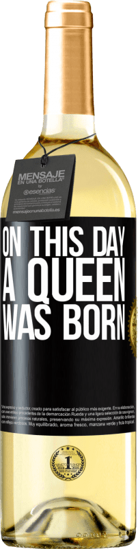 29,95 € 免费送货 | 白葡萄酒 WHITE版 在这一天，女王诞生了 黑标. 可自定义的标签 青年酒 收成 2023 Verdejo