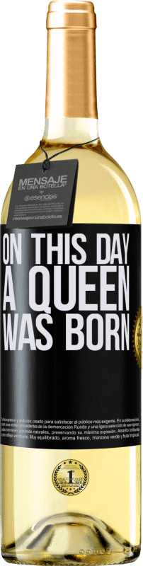 29,95 € Envío gratis | Vino Blanco Edición WHITE On this day a queen was born Etiqueta Negra. Etiqueta personalizable Vino joven Cosecha 2023 Verdejo