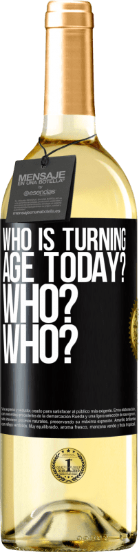 29,95 € Free Shipping | White Wine WHITE Edition Who is turning age today? Who? Who? Black Label. Customizable label Young wine Harvest 2024 Verdejo