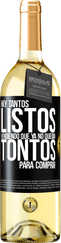 29,95 € Envío gratis | Vino Blanco Edición WHITE Hay tantos listos vendiendo que ya no quedan tontos para comprar Etiqueta Negra. Etiqueta personalizable Vino joven Cosecha 2023 Verdejo