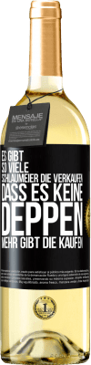 29,95 € Kostenloser Versand | Weißwein WHITE Ausgabe Es gibt so viele Schlaumeier, die verkaufen, dass es keine Deppen mehr gibt, die kaufen. Schwarzes Etikett. Anpassbares Etikett Junger Wein Ernte 2023 Verdejo