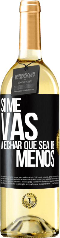 29,95 € Free Shipping | White Wine WHITE Edition If you're going to miss me, let it be Black Label. Customizable label Young wine Harvest 2024 Verdejo