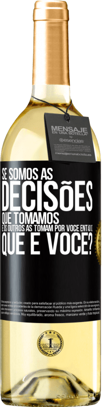 29,95 € Envio grátis | Vinho branco Edição WHITE Se somos as decisões que tomamos e os outros as tomam por você, então o que é você? Etiqueta Preta. Etiqueta personalizável Vinho jovem Colheita 2023 Verdejo