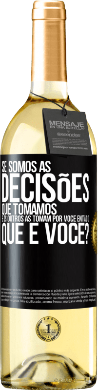 29,95 € Envio grátis | Vinho branco Edição WHITE Se somos as decisões que tomamos e os outros as tomam por você, então o que é você? Etiqueta Preta. Etiqueta personalizável Vinho jovem Colheita 2025 Verdejo