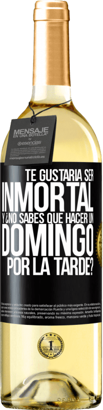 29,95 € Envío gratis | Vino Blanco Edición WHITE Te gustaría ser inmortal y ¿no sabes qué hacer un domingo por la tarde? Etiqueta Negra. Etiqueta personalizable Vino joven Cosecha 2023 Verdejo