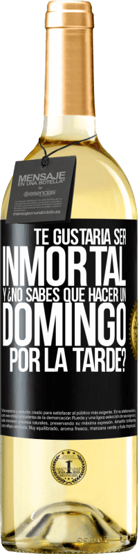 29,95 € Envío gratis | Vino Blanco Edición WHITE Te gustaría ser inmortal y ¿no sabes qué hacer un domingo por la tarde? Etiqueta Negra. Etiqueta personalizable Vino joven Cosecha 2025 Verdejo