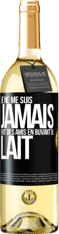 29,95 € Envoi gratuit | Vin blanc Édition WHITE Je ne me suis jamais fait des amis en buvant du lait Étiquette Noire. Étiquette personnalisable Vin jeune Récolte 2023 Verdejo