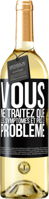 29,95 € Envoi gratuit | Vin blanc Édition WHITE Vous ne traitez que les symptômes et pas le problème Étiquette Noire. Étiquette personnalisable Vin jeune Récolte 2023 Verdejo