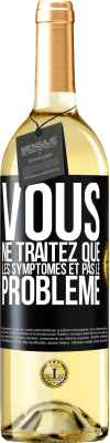 29,95 € Envoi gratuit | Vin blanc Édition WHITE Vous ne traitez que les symptômes et pas le problème Étiquette Noire. Étiquette personnalisable Vin jeune Récolte 2025 Verdejo