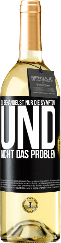 29,95 € Kostenloser Versand | Weißwein WHITE Ausgabe Du behandelst nur die Symptome und nicht das Problem Schwarzes Etikett. Anpassbares Etikett Junger Wein Ernte 2023 Verdejo