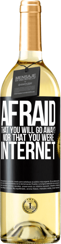 29,95 € Free Shipping | White Wine WHITE Edition Afraid that you will go away? Nor that you were internet Black Label. Customizable label Young wine Harvest 2023 Verdejo