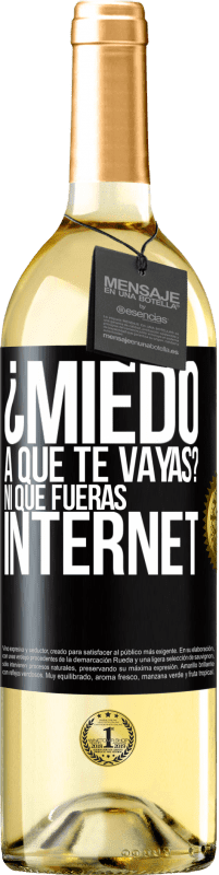 29,95 € Envío gratis | Vino Blanco Edición WHITE ¿Miedo a que te vayas? Ni que fueras internet Etiqueta Negra. Etiqueta personalizable Vino joven Cosecha 2024 Verdejo