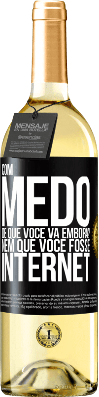 29,95 € Envio grátis | Vinho branco Edição WHITE Com medo de que você vá embora? Nem que você fosse internet Etiqueta Preta. Etiqueta personalizável Vinho jovem Colheita 2023 Verdejo