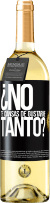 29,95 € Envío gratis | Vino Blanco Edición WHITE ¿No te cansas de gustarme tanto? Etiqueta Negra. Etiqueta personalizable Vino joven Cosecha 2023 Verdejo