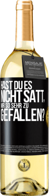 29,95 € Kostenloser Versand | Weißwein WHITE Ausgabe Hast du es nicht satt, mir so sehr zu gefallen? Schwarzes Etikett. Anpassbares Etikett Junger Wein Ernte 2023 Verdejo