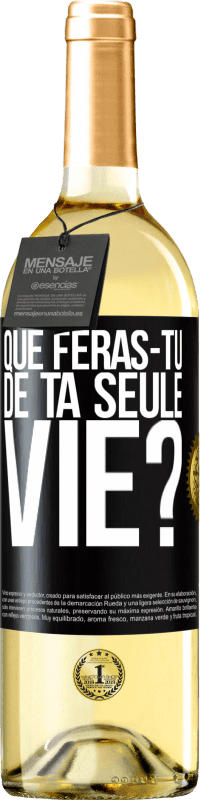 29,95 € Envoi gratuit | Vin blanc Édition WHITE Que feras-tu de ta seule vie? Étiquette Noire. Étiquette personnalisable Vin jeune Récolte 2023 Verdejo