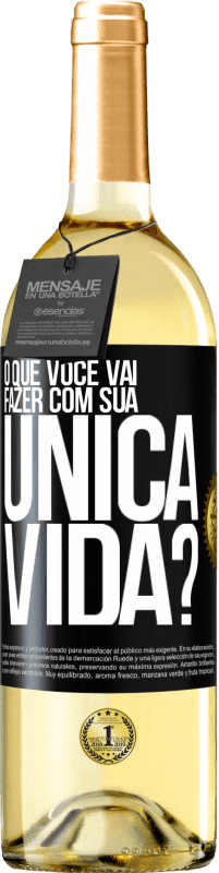 29,95 € Envio grátis | Vinho branco Edição WHITE O que você vai fazer com sua única vida? Etiqueta Preta. Etiqueta personalizável Vinho jovem Colheita 2023 Verdejo