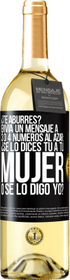 29,95 € Envío gratis | Vino Blanco Edición WHITE ¿Te aburres? Envía un mensaje a 3 o 4 números al azar: ¿Se lo dices tú a tu mujer o se lo digo yo? Etiqueta Negra. Etiqueta personalizable Vino joven Cosecha 2023 Verdejo