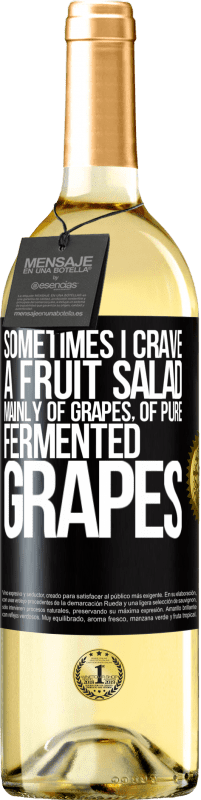 29,95 € Free Shipping | White Wine WHITE Edition Sometimes I crave a fruit salad, mainly of grapes, of pure fermented grapes Black Label. Customizable label Young wine Harvest 2025 Verdejo