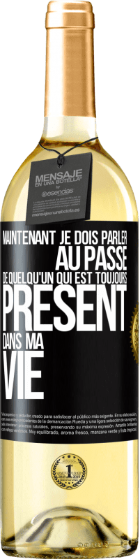 29,95 € Envoi gratuit | Vin blanc Édition WHITE Maintenant je dois parler au passé de quelqu'un qui est toujours présent dans ma vie Étiquette Noire. Étiquette personnalisable Vin jeune Récolte 2023 Verdejo