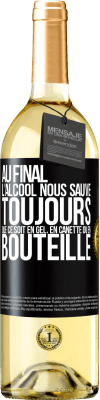 29,95 € Envoi gratuit | Vin blanc Édition WHITE Au final, l'alcool nous sauve toujours, que ce soit en gel, en canette ou en bouteille Étiquette Noire. Étiquette personnalisable Vin jeune Récolte 2024 Verdejo