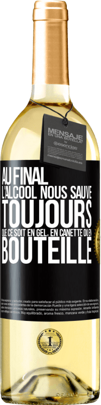 29,95 € Envoi gratuit | Vin blanc Édition WHITE Au final, l'alcool nous sauve toujours, que ce soit en gel, en canette ou en bouteille Étiquette Noire. Étiquette personnalisable Vin jeune Récolte 2024 Verdejo