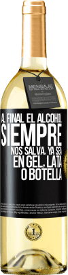 29,95 € Envío gratis | Vino Blanco Edición WHITE Al final el alcohol siempre nos salva, ya sea en gel, lata o botella Etiqueta Negra. Etiqueta personalizable Vino joven Cosecha 2024 Verdejo