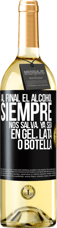 29,95 € Envío gratis | Vino Blanco Edición WHITE Al final el alcohol siempre nos salva, ya sea en gel, lata o botella Etiqueta Negra. Etiqueta personalizable Vino joven Cosecha 2024 Verdejo