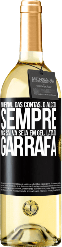 29,95 € Envio grátis | Vinho branco Edição WHITE No final das contas, o álcool sempre nos salva, seja em gel, lata ou garrafa Etiqueta Preta. Etiqueta personalizável Vinho jovem Colheita 2024 Verdejo