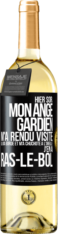 29,95 € Envoi gratuit | Vin blanc Édition WHITE Hier soir, mon ange gardien m'a rendu visite. Il m'a bordé et m'a chuchoté à l'oreille: j'en ai ras-le-bol Étiquette Noire. Étiquette personnalisable Vin jeune Récolte 2023 Verdejo