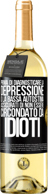 29,95 € Spedizione Gratuita | Vino bianco Edizione WHITE Prima di diagnosticare la depressione o la bassa autostima, assicurati di non essere circondato da idioti Etichetta Nera. Etichetta personalizzabile Vino giovane Raccogliere 2024 Verdejo