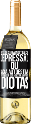 29,95 € Envio grátis | Vinho branco Edição WHITE Antes de se diagnosticar com depressão ou baixa autoestima, certifique-se de não estar rodeado de idiotas Etiqueta Preta. Etiqueta personalizável Vinho jovem Colheita 2024 Verdejo