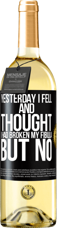 29,95 € Free Shipping | White Wine WHITE Edition Yesterday I fell and thought I had broken my fibula. But no Black Label. Customizable label Young wine Harvest 2024 Verdejo