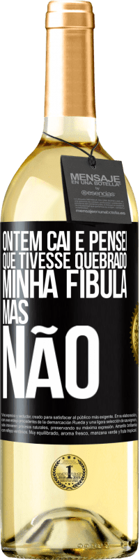 29,95 € Envio grátis | Vinho branco Edição WHITE Ontem caí e pensei que tivesse quebrado minha fíbula. Mas não Etiqueta Preta. Etiqueta personalizável Vinho jovem Colheita 2023 Verdejo