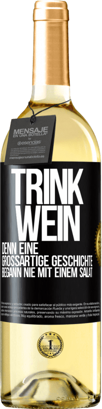 29,95 € Kostenloser Versand | Weißwein WHITE Ausgabe Trink Wein, denn eine großartige Geschichte begann nie mit einem Salat Schwarzes Etikett. Anpassbares Etikett Junger Wein Ernte 2024 Verdejo