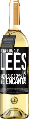 29,95 € Envío gratis | Vino Blanco Edición WHITE Bien, ahora que lees esto, quiero que sepas que me encantas Etiqueta Negra. Etiqueta personalizable Vino joven Cosecha 2023 Verdejo