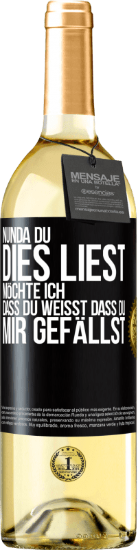 29,95 € Kostenloser Versand | Weißwein WHITE Ausgabe Nun, da du dies liest, möchte ich, dass du weißt, dass du mir gefällst Schwarzes Etikett. Anpassbares Etikett Junger Wein Ernte 2024 Verdejo