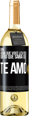 29,95 € Envio grátis | Vinho branco Edição WHITE Bem, agora que você leu isso, quero que saiba que eu te amo Etiqueta Preta. Etiqueta personalizável Vinho jovem Colheita 2023 Verdejo