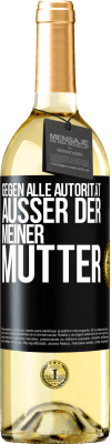 29,95 € Kostenloser Versand | Weißwein WHITE Ausgabe Gegen alle Autorität ... Außer der meiner Mutter Schwarzes Etikett. Anpassbares Etikett Junger Wein Ernte 2023 Verdejo