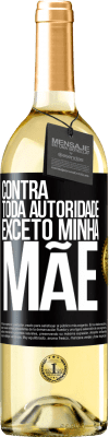 29,95 € Envio grátis | Vinho branco Edição WHITE Contra toda autoridade ... exceto minha mãe Etiqueta Preta. Etiqueta personalizável Vinho jovem Colheita 2023 Verdejo