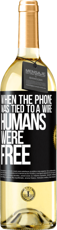 29,95 € Free Shipping | White Wine WHITE Edition When the phone was tied to a wire humans were free Black Label. Customizable label Young wine Harvest 2023 Verdejo