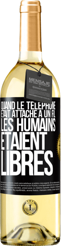 29,95 € Envoi gratuit | Vin blanc Édition WHITE Quand le téléphone était attaché à un fil, les humains étaient libres Étiquette Noire. Étiquette personnalisable Vin jeune Récolte 2023 Verdejo