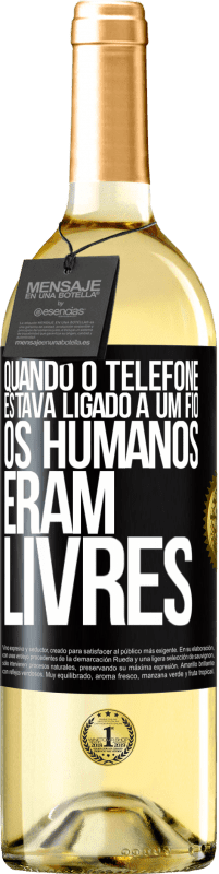 29,95 € Envio grátis | Vinho branco Edição WHITE Quando o telefone estava ligado a um fio, os humanos eram livres Etiqueta Preta. Etiqueta personalizável Vinho jovem Colheita 2023 Verdejo