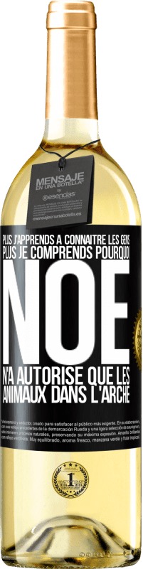 29,95 € Envoi gratuit | Vin blanc Édition WHITE Plus j'apprends à connaître les gens, plus je comprends pourquoi Noé n'a autorisé que les animaux dans l'arche Étiquette Noire. Étiquette personnalisable Vin jeune Récolte 2024 Verdejo