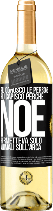 29,95 € Spedizione Gratuita | Vino bianco Edizione WHITE Più conosco le persone, più capisco perché Noè permetteva solo animali sull'arca Etichetta Nera. Etichetta personalizzabile Vino giovane Raccogliere 2024 Verdejo