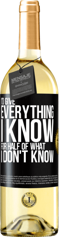 29,95 € Free Shipping | White Wine WHITE Edition I'd give everything I know for half of what I don't know Black Label. Customizable label Young wine Harvest 2024 Verdejo