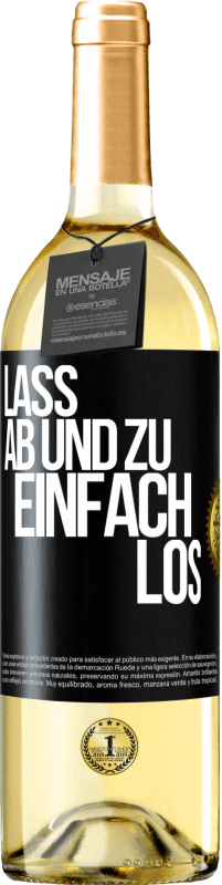 29,95 € Kostenloser Versand | Weißwein WHITE Ausgabe Lass ab und zu einfach los Schwarzes Etikett. Anpassbares Etikett Junger Wein Ernte 2024 Verdejo