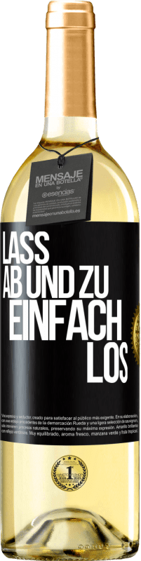 29,95 € Kostenloser Versand | Weißwein WHITE Ausgabe Lass ab und zu einfach los Schwarzes Etikett. Anpassbares Etikett Junger Wein Ernte 2025 Verdejo