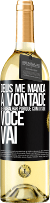 29,95 € Envio grátis | Vinho branco Edição WHITE Deus me manda a vontade de trabalhar porque com o sono voce vai Etiqueta Preta. Etiqueta personalizável Vinho jovem Colheita 2023 Verdejo